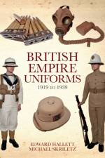 British Empire Uniforms 1919 to 1939 af Edward Hallett