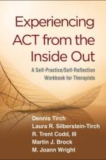 Experiencing ACT from the Inside Out af Dennis (The Center for Compassion Focused Therapy Tirch