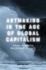 Art Making in the Age of Global Capitalism af Jan Bryant