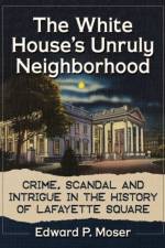 The White House's Unruly Neighborhood af Edward P. Moser