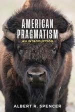 American Pragmatism af Albert R. Spencer