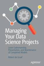 Managing Your Data Science Projects af Robert de Graaf