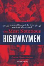 A General History of the Lives, Murders and Adventures of the Most Notorious Highwaymen af Captain Charles Johnson