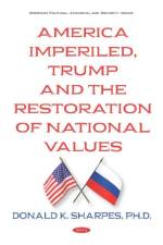 America Imperiled, Trump and the Restoration of National Values af Donald K. Sharpes