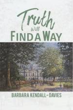 Truth Will Find a Way af Barbara Kendall-Davies