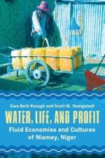 Water, Life, and Profit af Sara Beth Keough