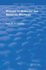 Muscles as Molecular and Metabolic Machines af HOCHACHKA