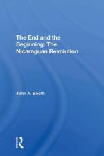 The End And The Beginning: The Nicaraguan Revolution af John A. Booth