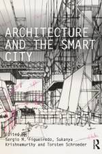 Architecture and the Smart City af Sergio M. Figueiredo
