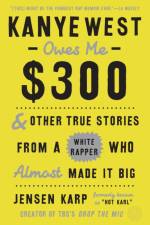 Kanye West Owes Me $300 af Jensen Karp