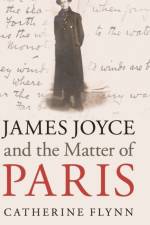 James Joyce and the Matter of Paris af Catherine (University of California Flynn