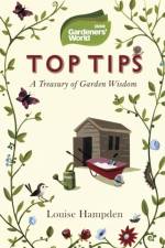 Gardeners' World Top Tips af Louise Hampden
