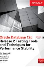 Oracle Database 12c Release 2 Testing Tools and Techniques for Performance and Scalability af Jim Czuprynski