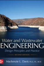 Water and Wastewater Engineering: Design Principles and Practice, Second Edition af Mackenzie Davis