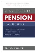 U.S. Public Pension Handbook: A Comprehensive Guide for Trustees and Investment Staff af Von Hughes