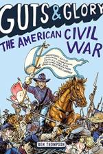 Guts & Glory: The American Civil War af Ben Thompson