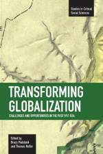 Transforming Globalization: Challenges And Oppotunities In The Post 9/11 Era af Bruce Podobnik