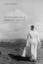My Mother Was A Freedom Fighter af Aja Monet