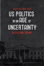 U.s. Politics In An Age Of Uncertainty