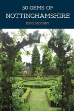 50 Gems of Nottinghamshire af Dave Mooney