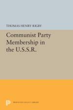 Communist Party Membership in the U.S.S.R. af Thomas Henry Rigby