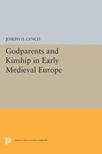 Godparents and Kinship in Early Medieval Europe af Joseph H. Lynch