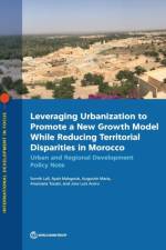 Leveraging urbanization to promote a new growth model while reducing territorial disparities in Morocco af World Bank