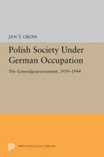 Polish Society Under German Occupation af Jan T. Gross