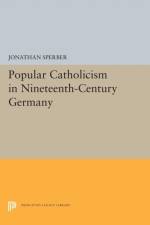 Popular Catholicism in Nineteenth-Century Germany