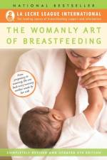 Womanly Art of Breastfeeding af La Leche League International
