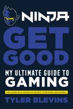 Ninja: Get Good af Tyler ‘Ninja’ Blevins