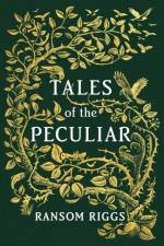 Tales of the Peculiar af Ransom Riggs