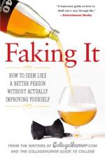 Faking It af Writers of Collegehumor.com