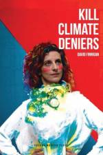 Kill Climate Deniers af David Finnigan