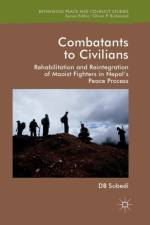 Combatants to Civilians af D.B. Subedi