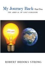 My Journey Back - Part Two 'The Arrival of God's Kingdom' af Robert Brooks Strong