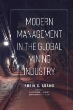 Modern Management in the Global Mining Industry af Robin G. (CRU International Ltd) Adams