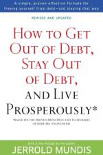 How to Get Out of Debt, Stay Out of Debt, and Live Prosperously* af Jerrold Mundis