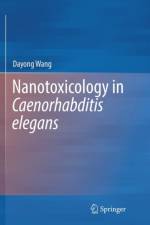 Nanotoxicology in Caenorhabditis elegans af Dayong Wang
