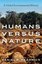 Humans versus Nature af Daniel R. (Professor of History Headrick