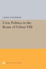 Civic Politics in the Rome of Urban VIII af Laurie Nussdorfer