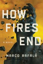 How Fires End af Marco Rafala