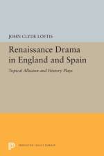 Renaissance Drama in England and Spain af John Clyde Loftis