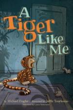 A Tiger Like Me af Michael Engler