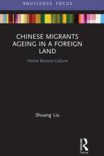 Chinese Migrants Ageing in a Foreign Land