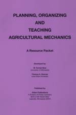 Planning Organization and Teaching Agricultural Mechanics af Forrest W. Bear