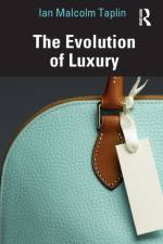 The Evolution of Luxury af Ian Malcolm Taplin