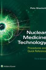 Nuclear Medicine Technology: Procedures and Quick Reference af Pete Shackett