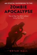 An Ethical Guidebook to the Zombie Apocalypse af Bryan Hall
