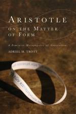 Aristotle on the Matter of Form af Adriel Trott